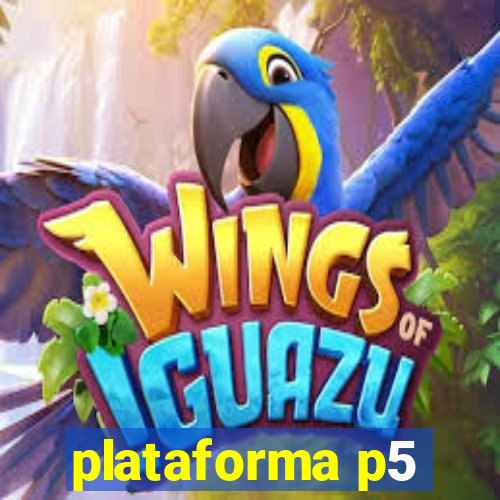 plataforma p5